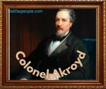 Colonel Akroyd - HalifaxPeople.com